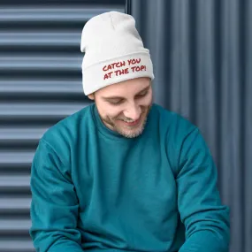 Catch You at the Top Humorous Embroidered Beanie